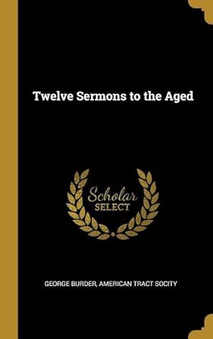 Bild des Verkufers fr Twelve Sermons to the Aged zum Verkauf von moluna