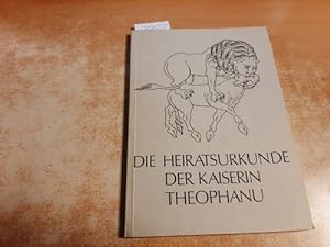 Die Heiratsurkunde der Kaiserin Theophanu : 972 April 14, Rom; eine Ausstellung des Niedersächsis...