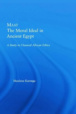 Bild des Verkufers fr Maat, The Moral Ideal in Ancient Egypt : A Study in Classical African Ethics zum Verkauf von AHA-BUCH GmbH