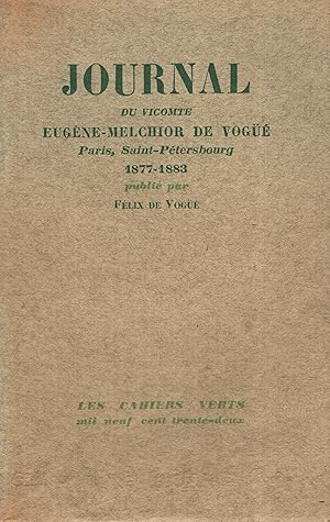 Bild des Verkufers fr Journal du Vicomte E.-M. de Vog, Paris-Saint-Ptersbourg, 1877-1883. Publi par Flix de Vog. Avec quatre portraits hors texte. zum Verkauf von PRISCA