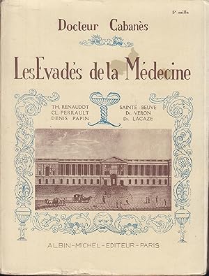 Bild des Verkufers fr Les vads de la mdecine : Th. Renaudot. Claude Perrault. Denis-Papin. Goldsmith. Arbuthnot. Locke. Daubenton. Lamarck. Berthollet. Piltre de Rozier. J.-B. Salle. Louis Vron. Sainte-Beuve. G. Planche. Louis Lacaze. Berlioz zum Verkauf von PRISCA