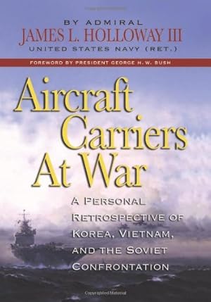 Image du vendeur pour Aircraft Carriers at War: A Personal Retrospective of Korea, Vietnam, and the Soviet Confrontation mis en vente par -OnTimeBooks-