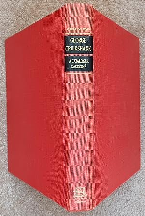 Image du vendeur pour George Cruikshank - A Catalogue Raisonn of the Work Executed During the Years 1806-1877 mis en vente par Pages For Sages