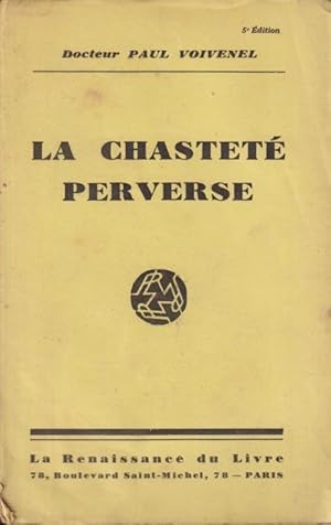 Bild des Verkufers fr La Chastet perverse, le mensonge, l'accusation calomnieuse, la lettre anonyme, le poison. zum Verkauf von PRISCA