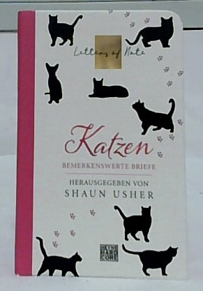 Seller image for Letters of note - Katzen : bemerkenswerte Briefe. herausgegeben von Shaun Usher. for sale by Ralf Bnschen