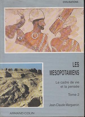 Image du vendeur pour Les Msopotamiens ------- Tome 2 : Le cadre de vie et la pense mis en vente par PRISCA