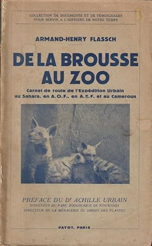 Seller image for De la Brousse au zoo : Carnet de route de l'expdition urbain au Sahara, en A.O.F., en A.E.F. et au Cameroun for sale by PRISCA