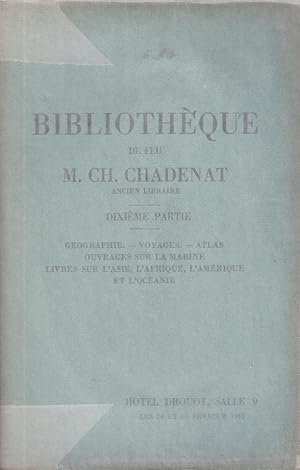 Bild des Verkufers fr Bibliothque de feu M. Ch. Chadenat, ancien libraire. Dixime partie, Gographie, Voyages, Atlas, Ouvrages sur la marine, Livres sur l'Asie, l'Afrique, l'Amrique et l'Ocanie zum Verkauf von PRISCA