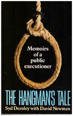 THE HANGMAN'S TALE Memoirs of a public executioner