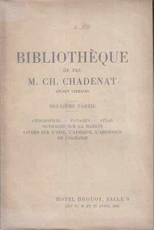 Bild des Verkufers fr Bibliothque de feu M. Ch. Chadenat, ancien libraire. Deuxime partie, Gographie, Voyages, Atlas, Ouvrages sur la marine, Livres sur l'Asie, l'Afrique, l'Amrique et l'Ocanie zum Verkauf von PRISCA