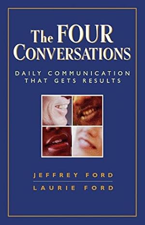 Bild des Verkufers fr The Four Conversations: Daily Communication That Gets Results (AGENCY/DISTRIBUTED) zum Verkauf von WeBuyBooks