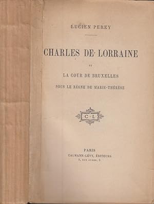 Imagen del vendedor de Charles de Lorraine et la cour de Bruxelles sous le rgne de Marie-Thrse a la venta por PRISCA