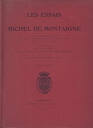 Seller image for Les Essais. Publis d'aprs l'exemplaire de Bordeaux, avec les variantes manuscrites et les leons des plus anciennes impressions, des notes, des notices et un lexique, par Fortunat Strowski, Franois Gebelin et Pierre Villey. T. II for sale by PRISCA