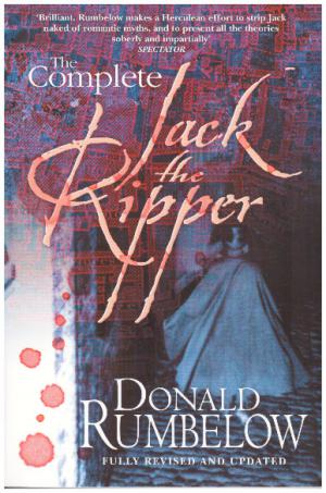 THE COMPLETE JACK THE RIPPER Fully Revised and Updated