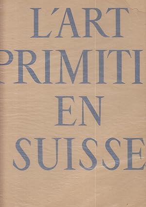 Immagine del venditore per L'art Primitif En Suisse venduto da PRISCA