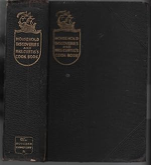 Immagine del venditore per Household Discoveries: An Encyclopedia of Practical Recipes and Processes; Mrs. Curtis's Cook Book: A Manual of Instruction in the Art of Everyday Cookery venduto da Turn-The-Page Books