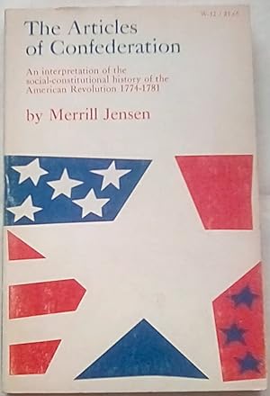 Seller image for The Articles of Confederation: An Interpretation of the Social-Constitutional History of the American Revolution 1774-1781 for sale by P Peterson Bookseller