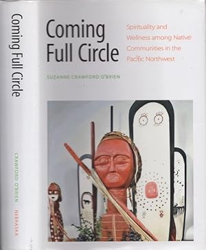 Image du vendeur pour Coming Full Circle Spirituality and Wellness among Native Communities in the Pacific Northwest mis en vente par Americana Books, ABAA