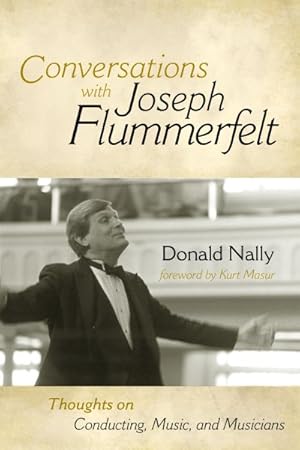 Immagine del venditore per Conversations With Joseph Flummerfelt : Thoughts on Conducting, Music, and Musicians venduto da GreatBookPricesUK