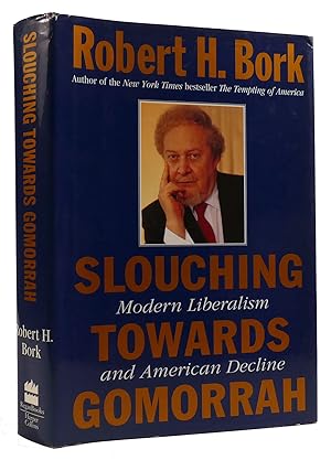 Immagine del venditore per SLOUCHING TOWARDS GOMORRAH: MODERN LIBERALISM AND AMERICAN DECLINE venduto da Rare Book Cellar