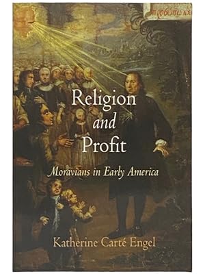 Image du vendeur pour Religion and Profit: Moravians in Early America (Early American Studies) mis en vente par Yesterday's Muse, ABAA, ILAB, IOBA