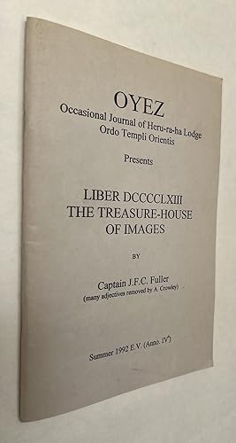 Bild des Verkufers fr OYEZ ; Occassional Journal of Heru-ra-ha Lodge ; Ordo Templi Orientis ; Liber DCCCCLXIII ; The Treasure House of Images [cover title] zum Verkauf von BIBLIOPE by Calvello Books