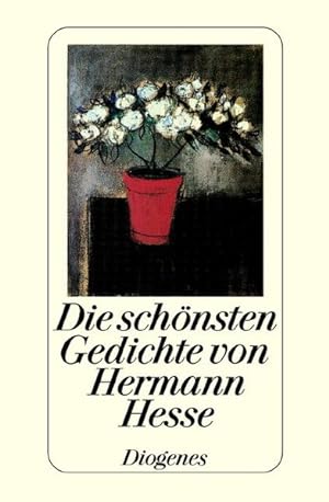 Die schönsten Gedichte von Hermann Hesse. Mit einem Essay des Autors über Gedichte.