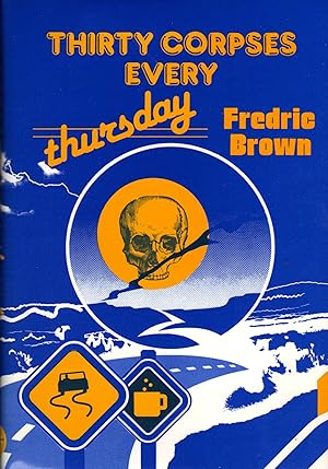 Imagen del vendedor de THIRTY CORPSES EVERY THURSDAY ~ Fredric Brown In The Detective Pulps Volume 6 a la venta por SCENE OF THE CRIME 