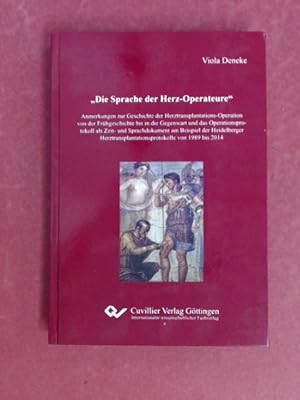 "Die Sprache der Herz-Operateure". Anmerkungen zur Geschichte der Herztransplantations-Operation ...