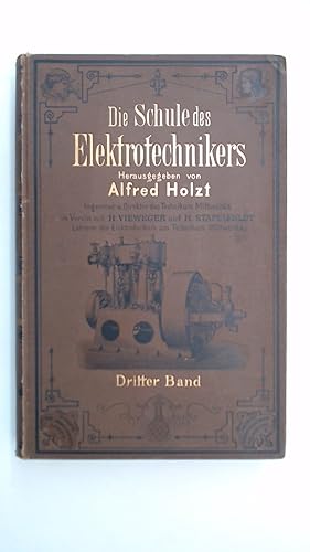 Immagine del venditore per Die Schule des Elektrotechnikers. Lehrbuch der angewandten Elekrizittslehre. 3. Band. venduto da Antiquariat Maiwald