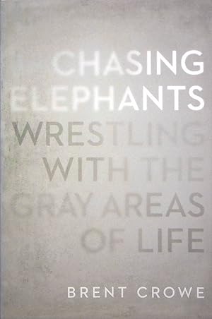 Seller image for Chasing Elephants: Wrestling with the Gray Areas of Life for sale by Adventures Underground