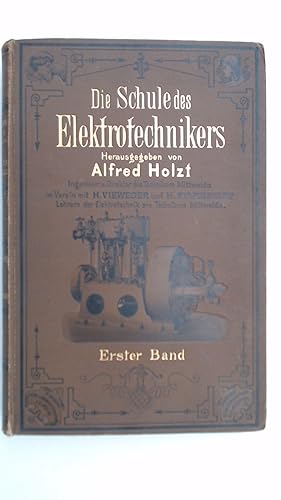 Seller image for Die Schule des Elektrotechnikers. Lehrbuch der angewandten Elektrizittslehre. 1. Band, for sale by Antiquariat Maiwald