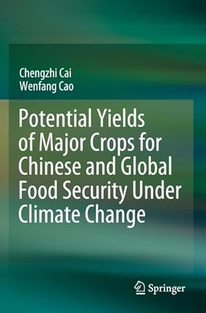 Seller image for Potential Yields of Major Crops for Chinese and Global Food Security Under Climate Change for sale by BuchWeltWeit Ludwig Meier e.K.