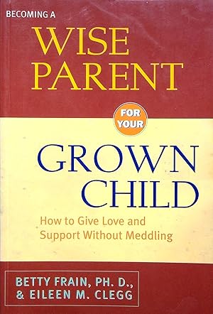 Seller image for Becoming a Wise Parent For Your Grown Child for sale by Adventures Underground