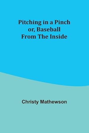 Seller image for Pitching in a Pinch; or, Baseball from the Inside for sale by AHA-BUCH GmbH