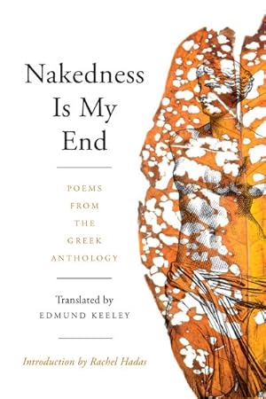 Immagine del venditore per Nakedness Is My End : Poems from the Greek Anthology venduto da GreatBookPricesUK