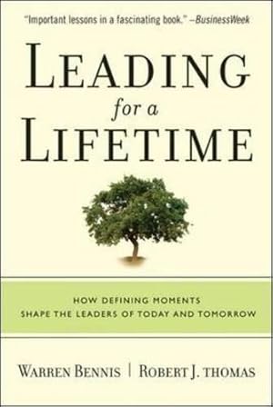 Imagen del vendedor de Leading for a Lifetime: How Defining Moments Shape Leaders of Today and Tomorrow a la venta por WeBuyBooks