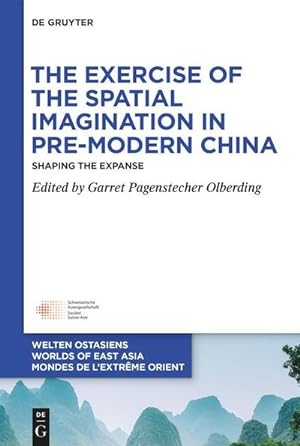 Image du vendeur pour The Exercise of the Spatial Imagination in Pre-Modern China : Shaping the Expanse mis en vente par AHA-BUCH GmbH