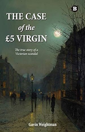 Seller image for The Case of the £5 Virgin: The True Story of a Victorian Scandal for sale by WeBuyBooks