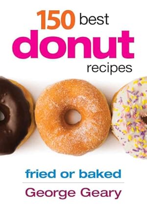 Imagen del vendedor de 150 Best Donut Recipes : Fried or Baked a la venta por GreatBookPrices