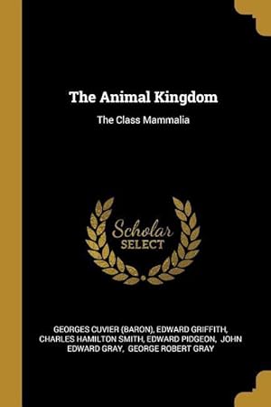 Bild des Verkufers fr The Animal Kingdom: The Class Mammalia zum Verkauf von moluna