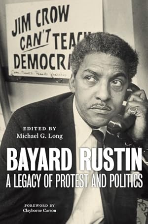 Seller image for Bayard Rustin : A Legacy of Protest and Politics for sale by GreatBookPrices