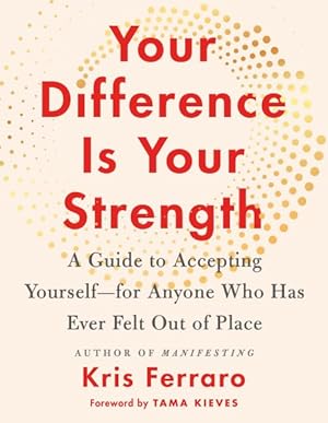 Bild des Verkufers fr Your Difference Is Your Strength : A Guide to Accepting Yourself - For Anyone Who Has Ever Felt Out of Place zum Verkauf von GreatBookPrices