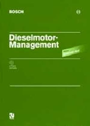 Bild des Verkufers fr Dieselmotor-Management. Bosch. [Hrsg.: Robert Bosch GmbH, Unternehmensbereich Kraftfahrzeug-Ausrstung, Abteilung Technische Information (KH/VDT). Chef-Red.: Horst Bauer. Autoren: K.-O. Riesenberg .], zum Verkauf von Antiquariat Im Baldreit