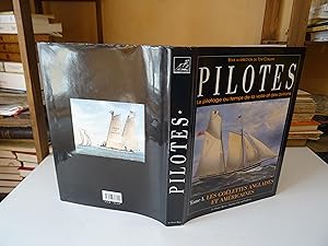 PILOTES Le pilotage au temps de la voile et des avirons Tome 1. Les Goélettes Anglaises Et Améric...