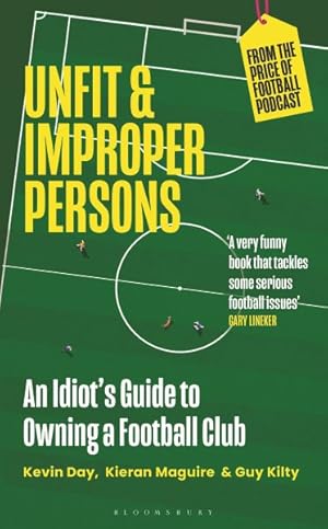 Immagine del venditore per Unfit and Improper Persons : An Idiot?s Guide to Owning a Football Club venduto da GreatBookPrices