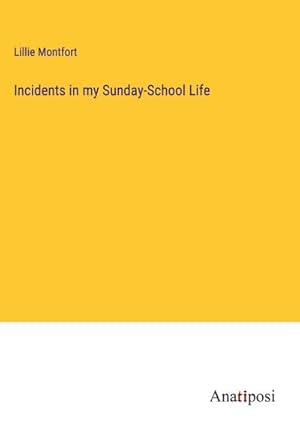 Imagen del vendedor de Incidents in my Sunday-School Life a la venta por BuchWeltWeit Ludwig Meier e.K.