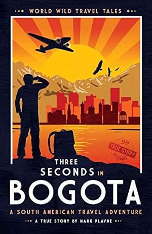 Immagine del venditore per 3 Seconds in Bogotá: The gripping true story of two backpackers who fell into the hands of the Colombian underworld.: 1 (World Wild Travel Tales) venduto da WeBuyBooks