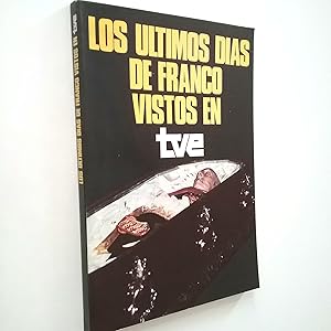 Imagen del vendedor de Los ltimos das de Franco vistos en TVE a la venta por MAUTALOS LIBRERA