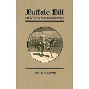 Buffalo Bill, der letzte grosse Kundschafter Ein Lebensbild des Obersten William S. Cody